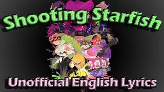 Shooting Starfish [Turquoise October ft. Callie] / Unofficial English Lyrics / Splatoon 2