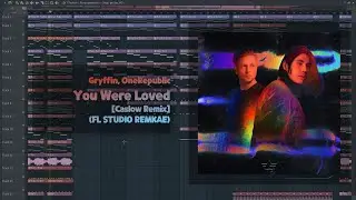 Gryffin, OneRepublic - You Were Loved (Caslow Remix) FL Studio Remake + FLP