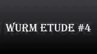 Wurm Etude #4