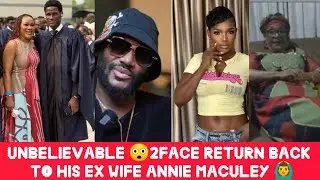 UNBELIEVABLE😲2FACE RETURN BACK TO HIS EX WIFE ANNIE MACULEY AFTER HE ABANDONED HIS FIRST SON MATRIC😱