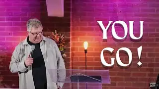 You Go ! - Pastor Steve Hyde