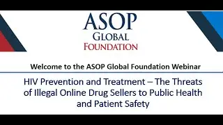 ASOP Foundation Webinar: HIV-The Threats of Illegal Online Drug Sellers to Health and Patient Safety