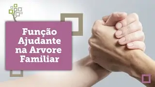 Ajudante na Arvore Familiar - Fun&ccedil;&atilde;o
