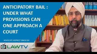 Anticipatory Bail: Under what provisions can one approach a court
