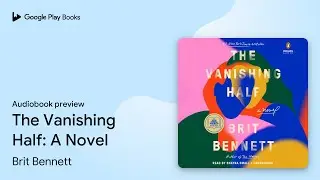 The Vanishing Half: A GMA Book Club Pick (A&hellip; by Brit Bennett &middot; Audiobook preview