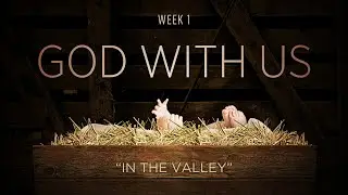 [906 Worship] God With Us: In the Valley