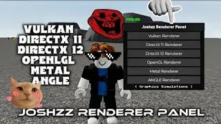*RENDERER PANEL* Joshzz | Vulkan | DirectX11 | DirectX12 | OpenGL | Metal | Angle | (Works All Game)