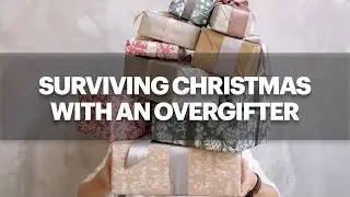 Surviving the Holidays with an Overgifter