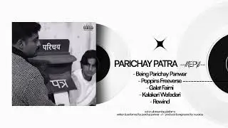 Parichay - Parichay Patra (EP) prod. by nuvoices