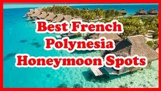 5 Best French Polynesia Honeymoon Spots | Europe | Love is Vacation