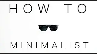 How To Be A Minimalist (In Less Than 2 Minutes)