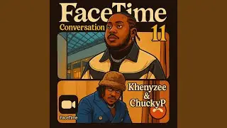 Facetime Conversation 11 (feat. Chucky P)