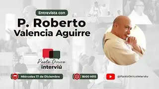 INTERVI&Uacute; ENTREVISTA CON  EL PADRE ROBERTO VALENCIA AGUIRRE