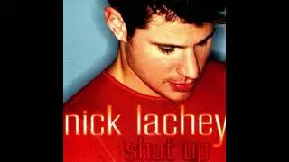Nick Lachey &ndash; Shut Up (Extended Edit)
