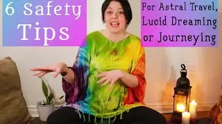6 Safety Tips for Astral Travelling & Journeying
