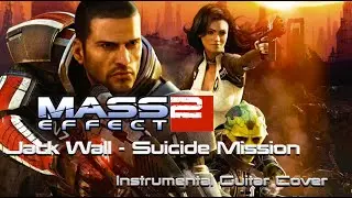 Mass Effect 2 - Jack Wall - Suicide Mission Instrumental Guitar Cover