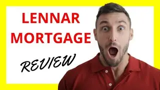 🔥 Lennar Mortgage Review: Pros and Cons of Their Services