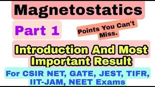 Magnetostatics | Magnetic Field | Most Important Points| CSIR NET | JEST | TIFR | IIT JAM | NEET