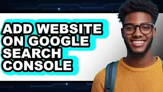 How to Add Website on Google Search Console (updated)