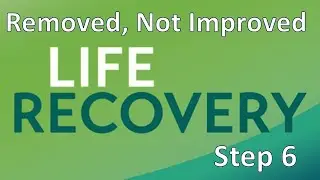 Life Recovery Bible Step 6 Message Major Mark Unruh