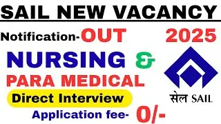SAIL NURSING/PARAMEDICAL VACANCY 2025 | Direct Interview | New vacancy | Application fee- 0/- |