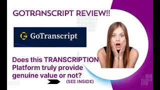 GoTranscript REVIEW- Does This Transcription Platform Truly Provide Genuine Value Or Not? See(View)