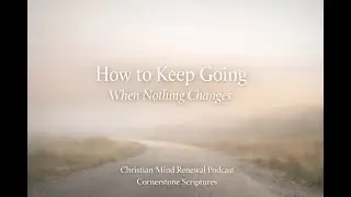 How to Keep Going When Nothing Changes