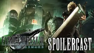 SpoilerCast - Final Fantasy 7 Remake