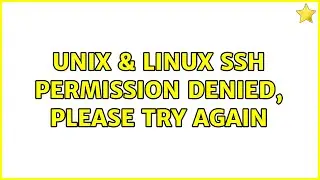 Unix & Linux: SSH: Permission denied, please try again