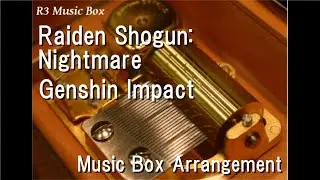 Raiden Shogun: Nightmare/Genshin Impact [Music Box]
