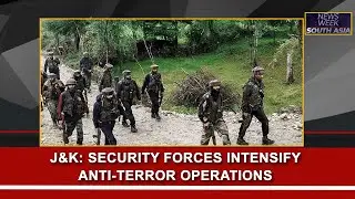 Security forces intensify anti-terror operations in Jammu and Kashmir