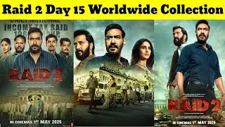 Raid 2 Day 15 Worldwide Collection | Raid 2 Day 15 Box Office Collection | Raid 2 | Ajay Devgan |
