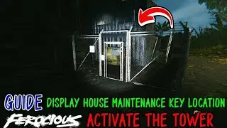 Ferocious Activate the tower | Display house maintenance key location