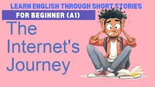 Learn English A1 with the story “The Internet's Journey” | English Listening Practice for Beginners