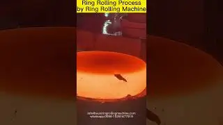 Seamless Rolled Ring Process by Ring Rolling Machine