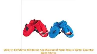 Children Ski Gloves Windproof And Waterproof Warm Gloves Winter Essential Warm Gloves