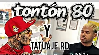 TATUAJE RD Y TONTON 80 PRESO ESTUVO UN PROBLEMA 