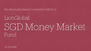 LionGlobal SGD Money Market Fund - My Absolutely Biased Comments (ABCs)