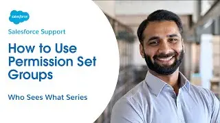 How to Use Permission Set Groups | Salesforce Who Sees What Ch. 4