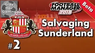 Давайте сыграем в FM18 Beta &mdash; Текучка кадров! &mdash; Спасение &laquo;Сандерленда&raquo; &mdash; Эпизод 2 &mdash; Football Manager 2018 Beta
