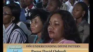 PASTOR DAVID OGBUELI: UNDERSTANDING DIVINE PATTERN 1