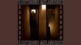 Electronic Melancholy