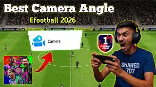 Best Camera Angel In  Efootball 2026 Mobile ||Change Camera Angle & Improve Your Gameplay ||