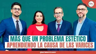 Somos Entrenoticias - M&aacute;s que un problema est&eacute;tico: aprendiendo la causa de las varices