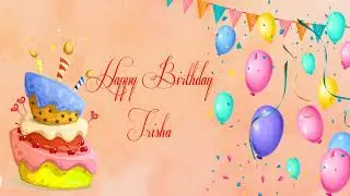 Happy Birthday Trisha Image Wishes General Video Animation