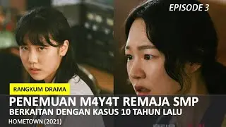 TEROR KEMATIAN SISWI-SISWI SMP DI SEBUAH DESA || ALUR CERITA DRAMA KOREA HOMETOWN EPISODE 3