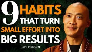 9 Habits That Turn Small Effort Into Big Results | SHI HENG YI | Powerful Motivation