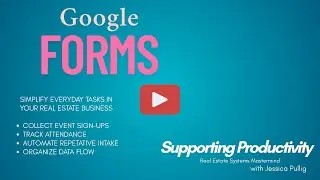 Systems Mastermind 8: Google Forms for Real Estate - Capture, Communicate, Convert