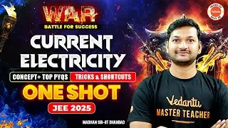 Current Electricity - One Shot | Concept + Top PYQs | Tricks & Shortcuts | JEE 2025 | Madhan Sir