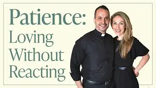 Live with the Louhs - Patience: Loving Without Reacting